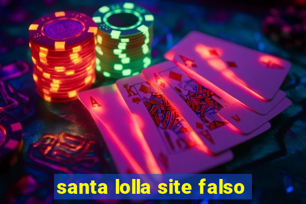 santa lolla site falso